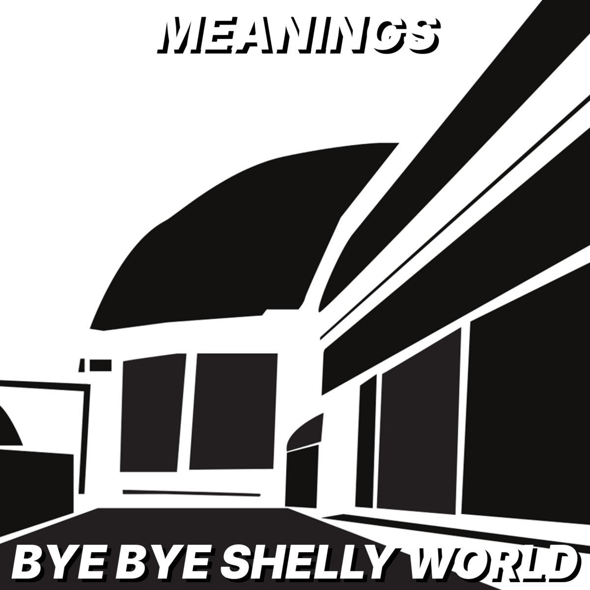 BYE BYE SHELLY WORLD